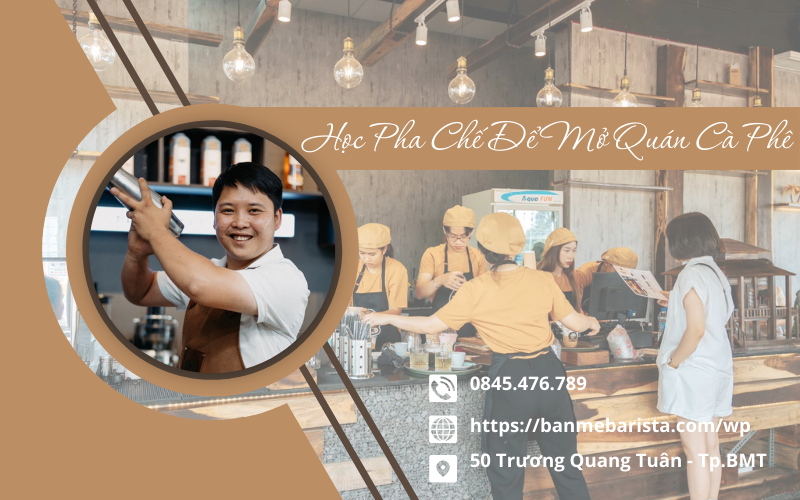 Học Pha Chế Để Mở Quán Cà Phê